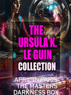 cover image of The Ursula K. Le Guin Collection